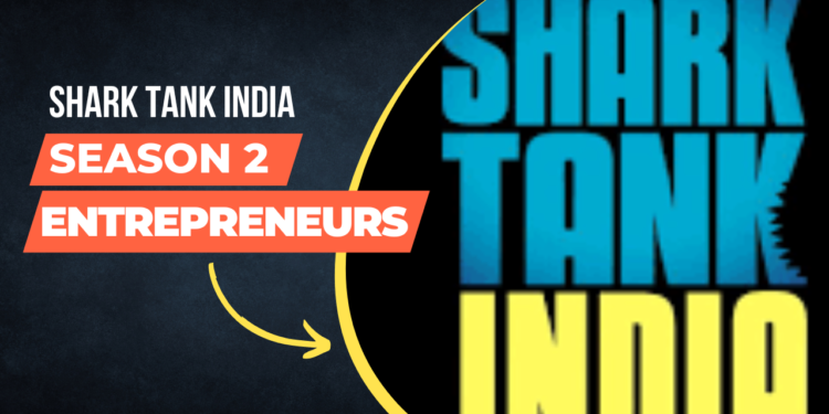 Shark Tank India Season 2 Entrepreneurs List