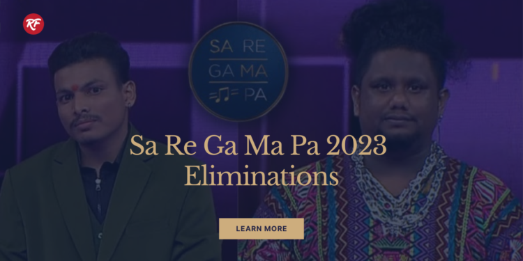 Sa Re Ga Ma Pa 2023 Eliminations