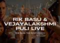 Rik Basu & Vejayalakshmi Puli Live